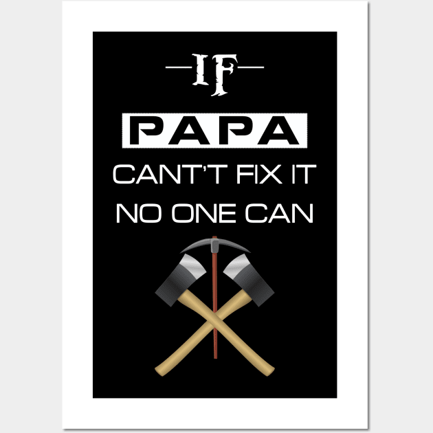 if papa cant fix it no one can Wall Art by chouayb